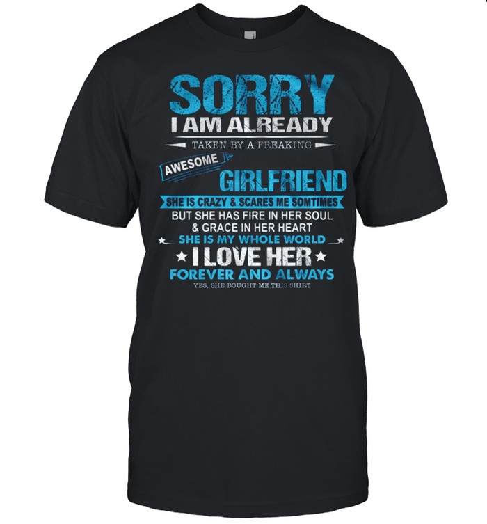 Sorry I Am Already Taken By A Freakin Awesome Girlfriend shirt Classic Men's T-shirt
