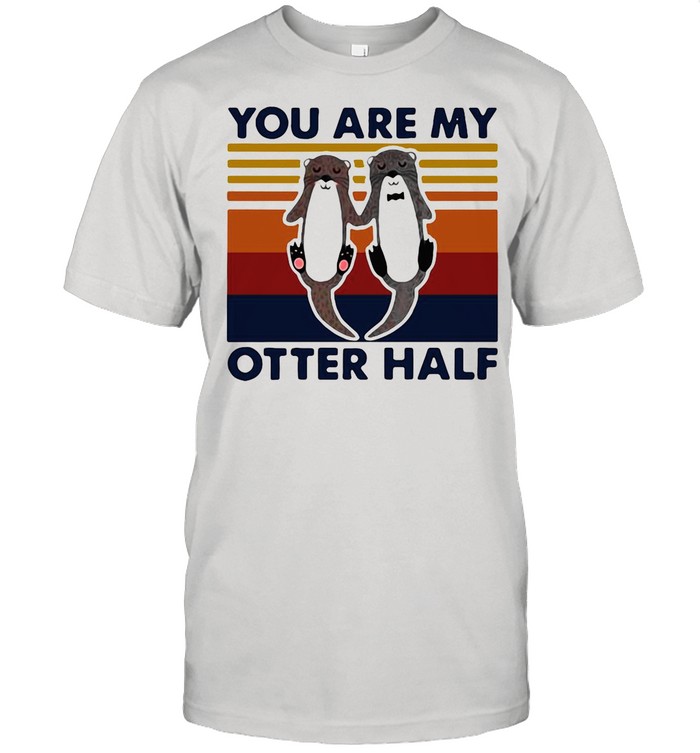 You Are My Otter Half Vintage Retro shirt
