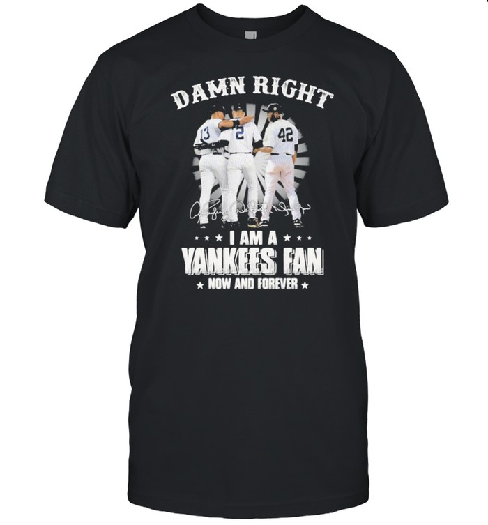Damn Right I Am A Yankees Fan Now And Forever Signature  Classic Men's T-shirt