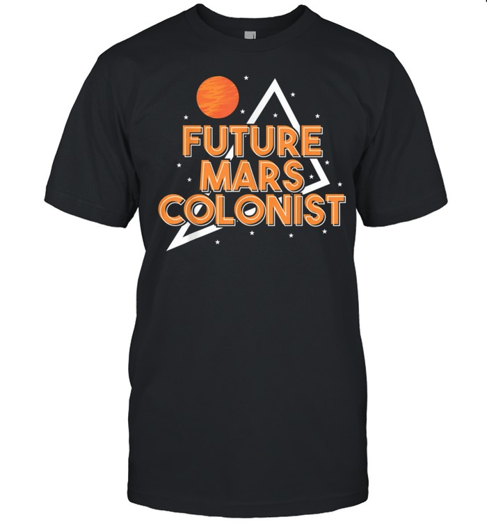 Future Mars Colonist Mars Rover shirt