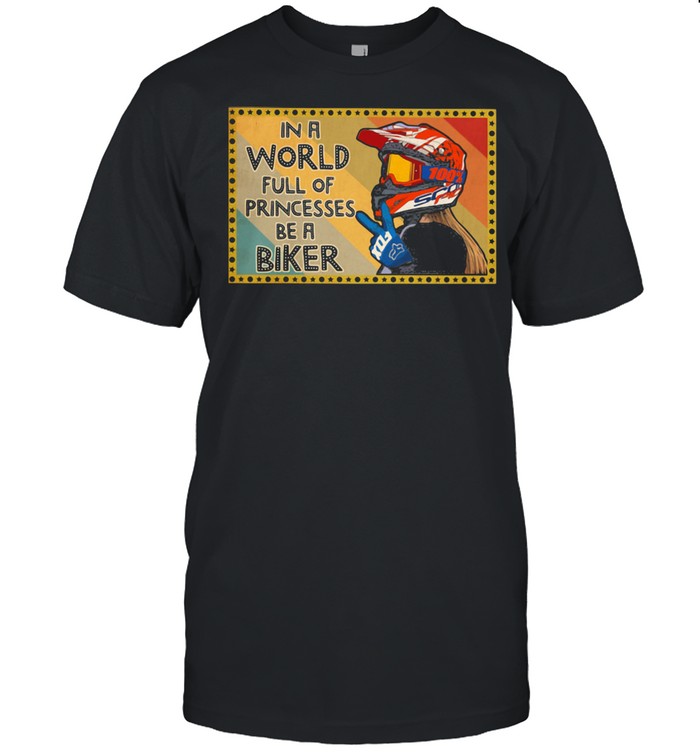 In A World Full Of Princesses Be A Biker  Classic Men's T-shirt