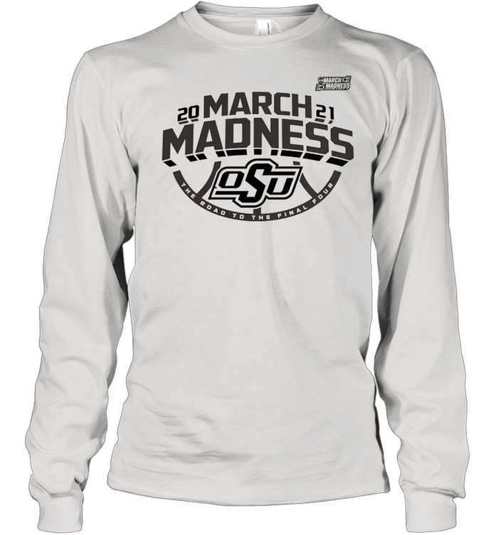 Oklahoma State Cowboys 2021 march madness the road to the final four shirt Long Sleeved T-shirt