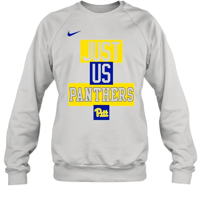 Pitt Panthers Nike just us Panthers shirt Unisex Sweatshirt