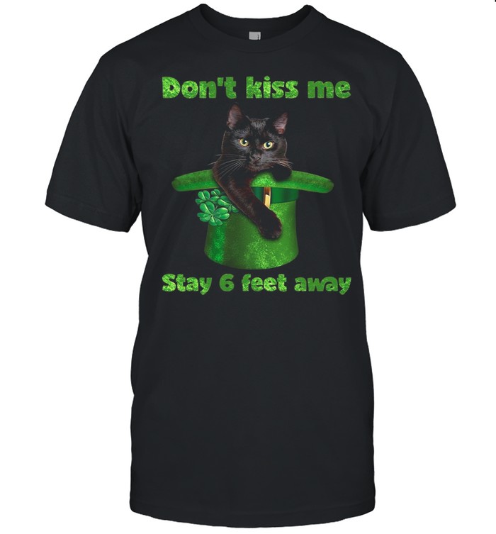 Black Cat Dont Kiss Me Stay Six Feet Away Happy St Patricks Day 2021 shirt Classic Men's T-shirt