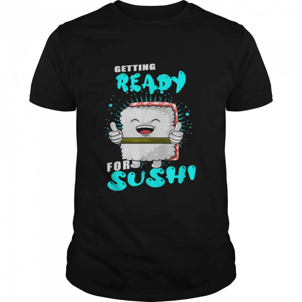 Getting Ready for Sushi Japanese Food Rice shirt