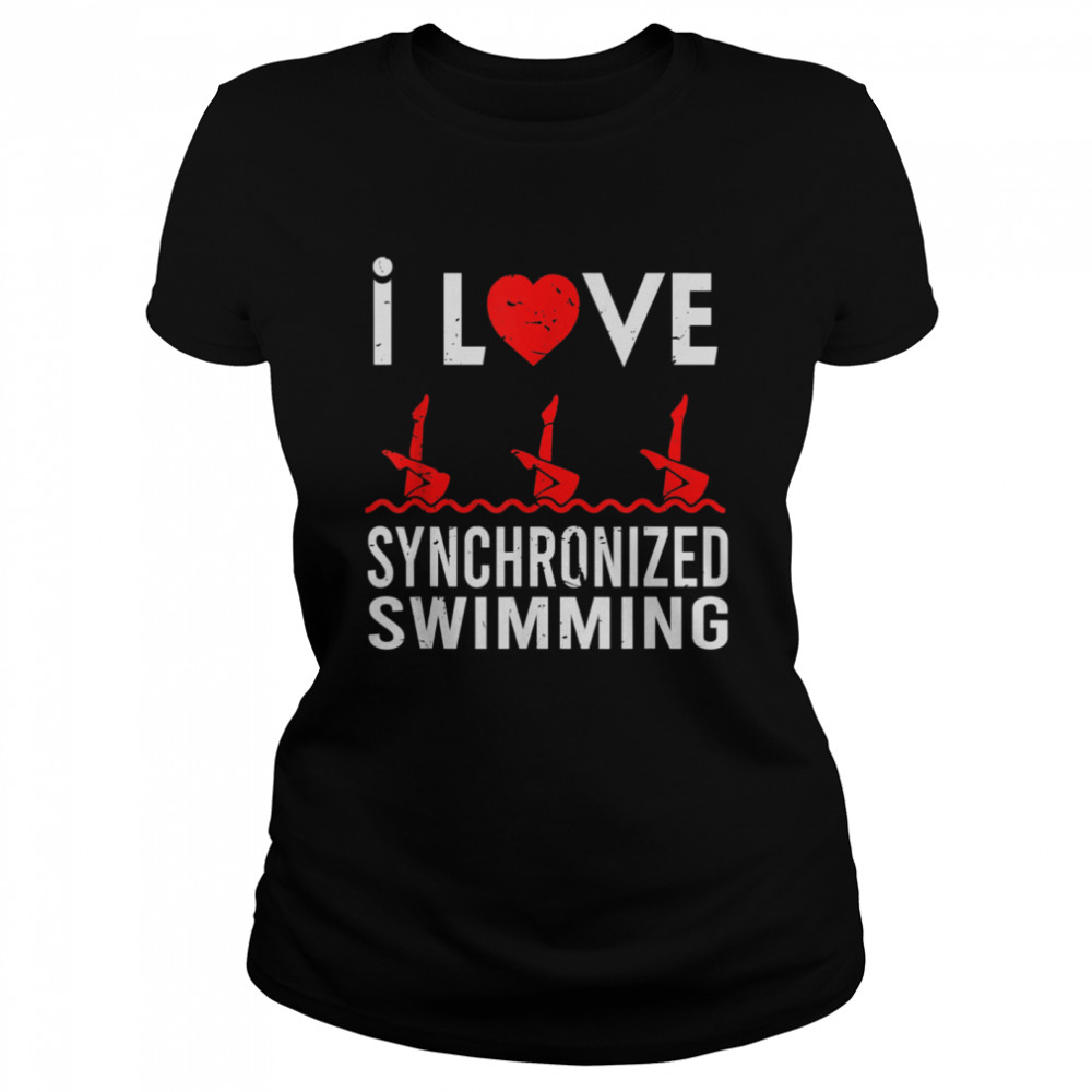 I love Synchronized Swimming Swimmer Sport shirt Classic Women's T-shirt