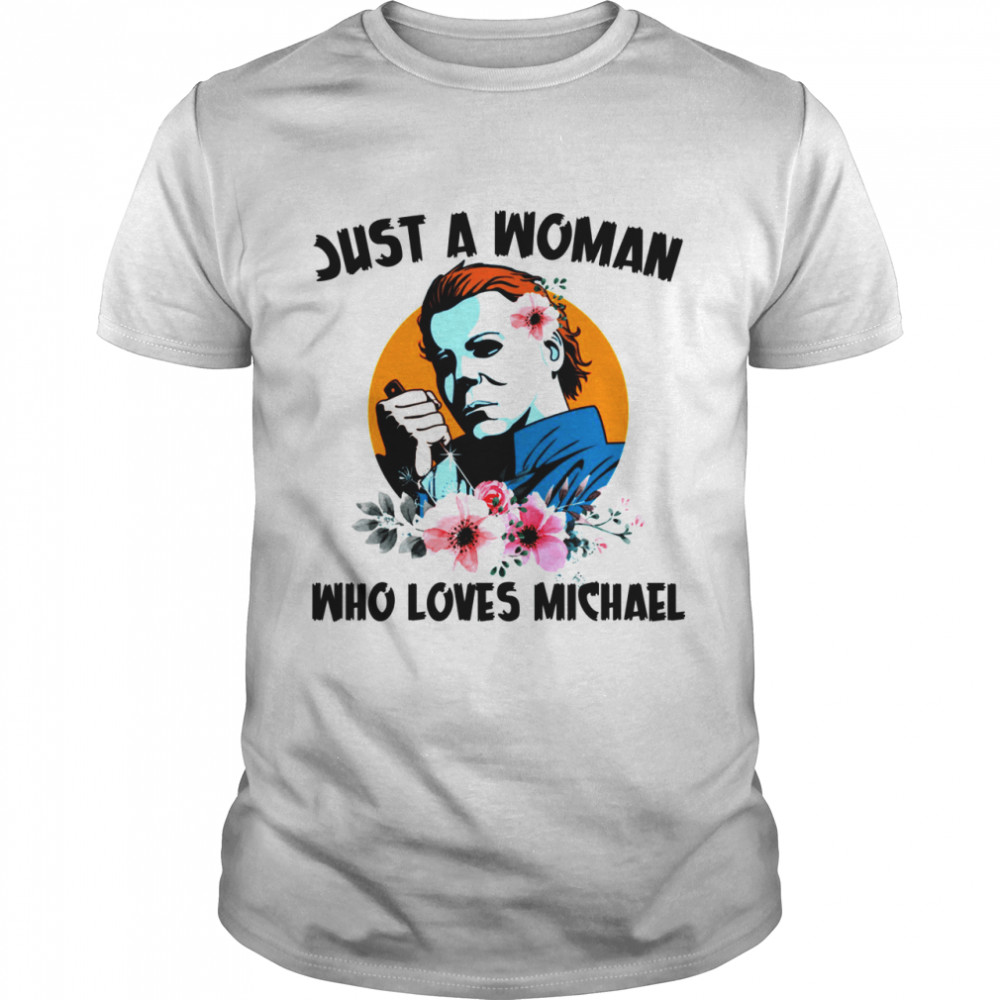 Just A Who Loves Michael shirt