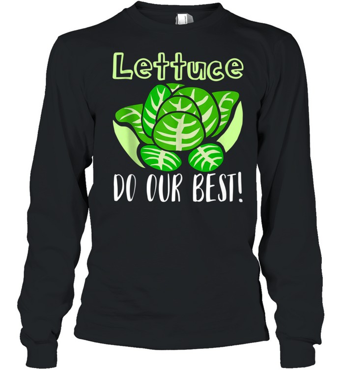 Lettuce Do Our Best Pun apparel  Long Sleeved T-shirt