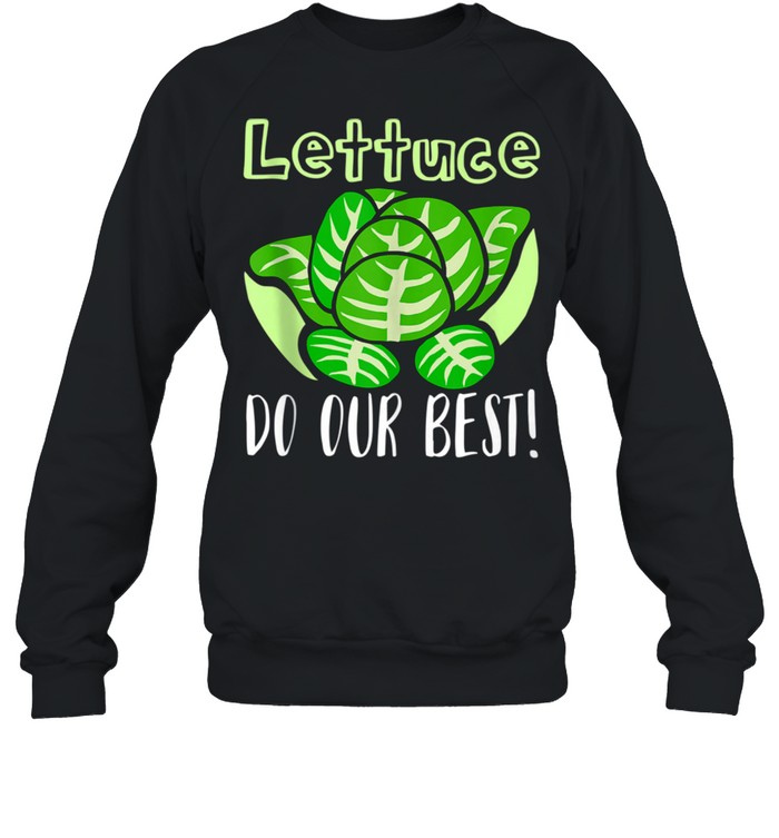 Lettuce Do Our Best Pun apparel  Unisex Sweatshirt