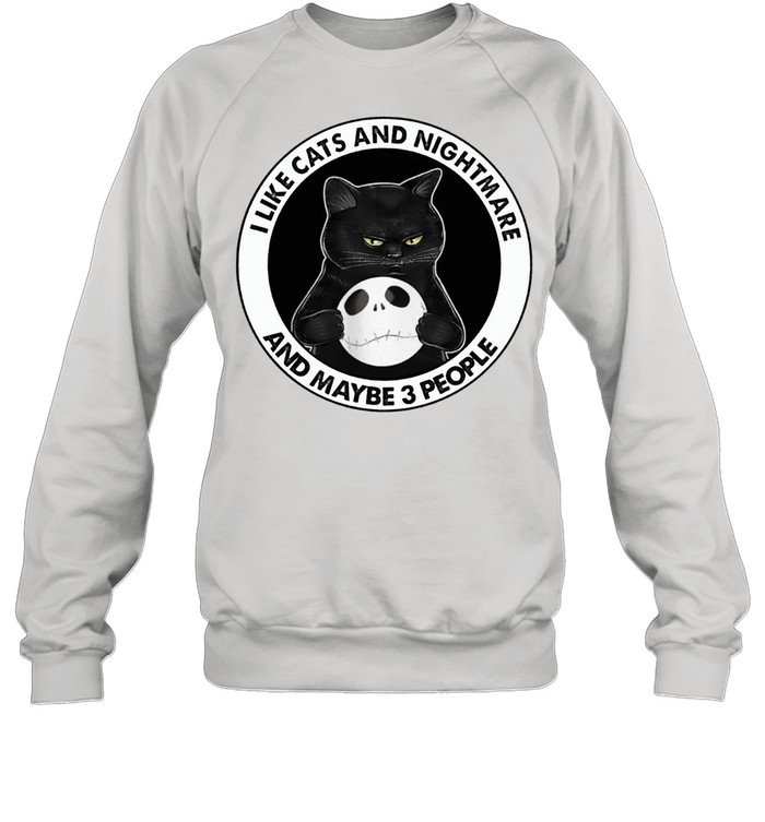 I like cats and nightmare and maybe 3 people shirt Unisex Sweatshirt